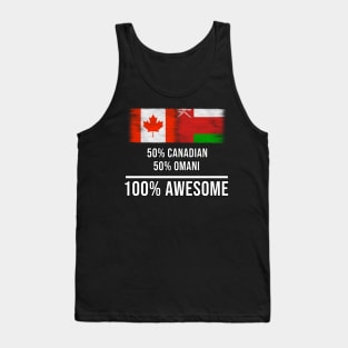 50% Canadian 50% Omani 100% Awesome - Gift for Omani Heritage From Oman Tank Top